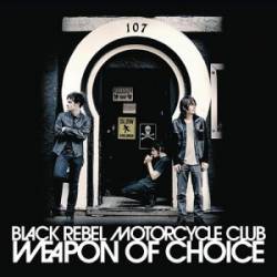 Black Rebel Motorcycle Club : Weapon of Choice